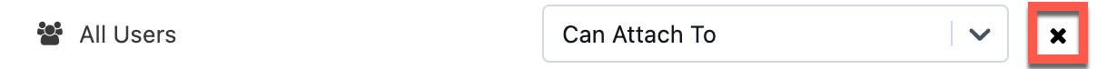 In the modal dialog box that pops up, click X to the right of All Users, Can Attach To
